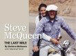 Steve McQueen: The Last Mile. From the Back Cover: It's been over a quarter of a century since Steve and I first dreamt of documenting our three-and-a-half year relationship in this beautiful book that you now hold in your hands. We were going to call it The Long Haul with me providing the pictures and Steve writing the passages recalling our crazy life and numerous adventures. But fate intervened when Steve was diagnosed with cancer in 1980. The project, like so many other things, fell to the wayside while we searched for his cure. Steve passed away that November after surgery in Mexico and I never picked up the camera again. My hundreds of pictures of him stayed tucked away in the closet for nearly 25 years. Then something happened inside me when I turned 50 recently - that's the same age Steve was when he died. It was if a veil had been lifted and I could finally look back on our life together and examine it without fear. This book is my fulfillment of our earlier dream. I know he would have been proud of it.   Barbara McQueen